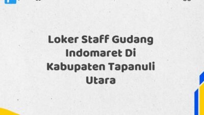 Loker Staff Gudang Indomaret Di Kabupaten Tapanuli Utara Tahun 2025 (Pendaftaran Dibuka Sekarang)