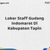 Loker Staff Gudang Indomaret Di Kabupaten Tapin Maret Tahun 2025 (Cek Segera)
