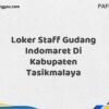 Loker Staff Gudang Indomaret Di Kabupaten Tasikmalaya Tahun 2025 (Waktu Terbatas, Daftar Segera)