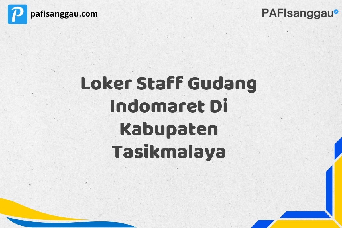 Loker Staff Gudang Indomaret Di Kabupaten Tasikmalaya