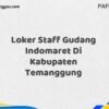 Loker Staff Gudang Indomaret Di Kabupaten Temanggung Tahun 2025 (Kesempatan Tidak Akan Datang Dua Kali, Daftar Sekarang)