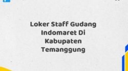 Loker Staff Gudang Indomaret Di Kabupaten Temanggung