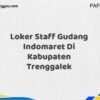 Loker Staff Gudang Indomaret Di Kabupaten Trenggalek Maret Tahun 2025 (Lamar Sekarang)