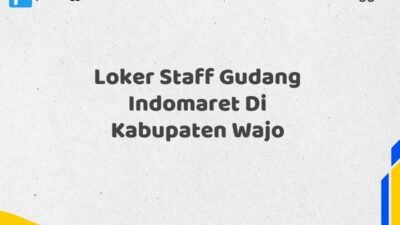 Loker Staff Gudang Indomaret Di Kabupaten Wajo Tahun 2025 (Pendaftaran Hanya Terbuka Beberapa Waktu)