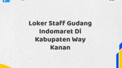 Loker Staff Gudang Indomaret Di Kabupaten Way Kanan