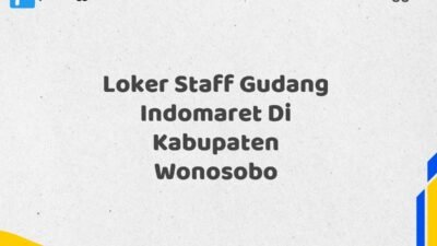 Loker Staff Gudang Indomaret Di Kabupaten Wonosobo Maret Tahun 2025 (Cek Segera)