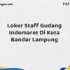 Loker Staff Gudang Indomaret Di Kota Bandar Lampung Maret Tahun 2025 (Cek Segera)