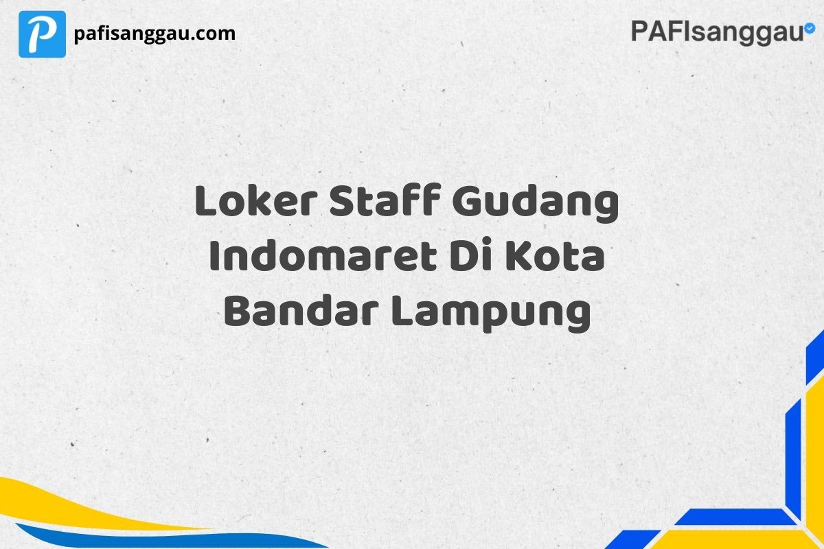 Loker Staff Gudang Indomaret Di Kota Bandar Lampung