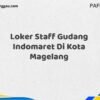 Loker Staff Gudang Indomaret Di Kota Magelang Maret Tahun 2025