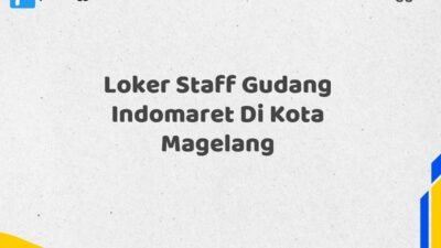Loker Staff Gudang Indomaret Di Kota Magelang Maret Tahun 2025