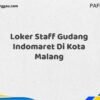 Loker Staff Gudang Indomaret Di Kota Malang Maret Tahun 2025 (Apply Now)