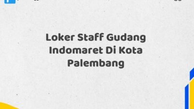 Loker Staff Gudang Indomaret Di Kota Palembang