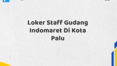 Loker Staff Gudang Indomaret Di Kota Palu Tahun 2025 (Kesempatan Tidak Akan Datang Dua Kali, Daftar Sekarang)