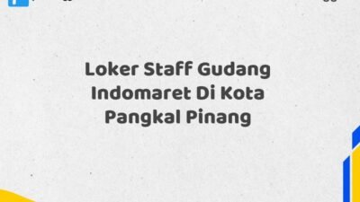 Loker Staff Gudang Indomaret Di Kota Pangkal Pinang