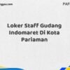 Loker Staff Gudang Indomaret Di Kota Pariaman Tahun 2025 (Segera Lamar Sebelum Terlambat)