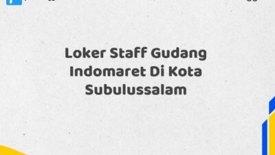 Loker Staff Gudang Indomaret Di Kota Subulussalam