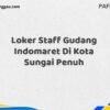 Loker Staff Gudang Indomaret Di Kota Sungai Penuh Maret Tahun 2025 (Segera)