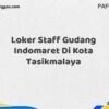 Loker Staff Gudang Indomaret Di Kota Tasikmalaya Maret Tahun 2025