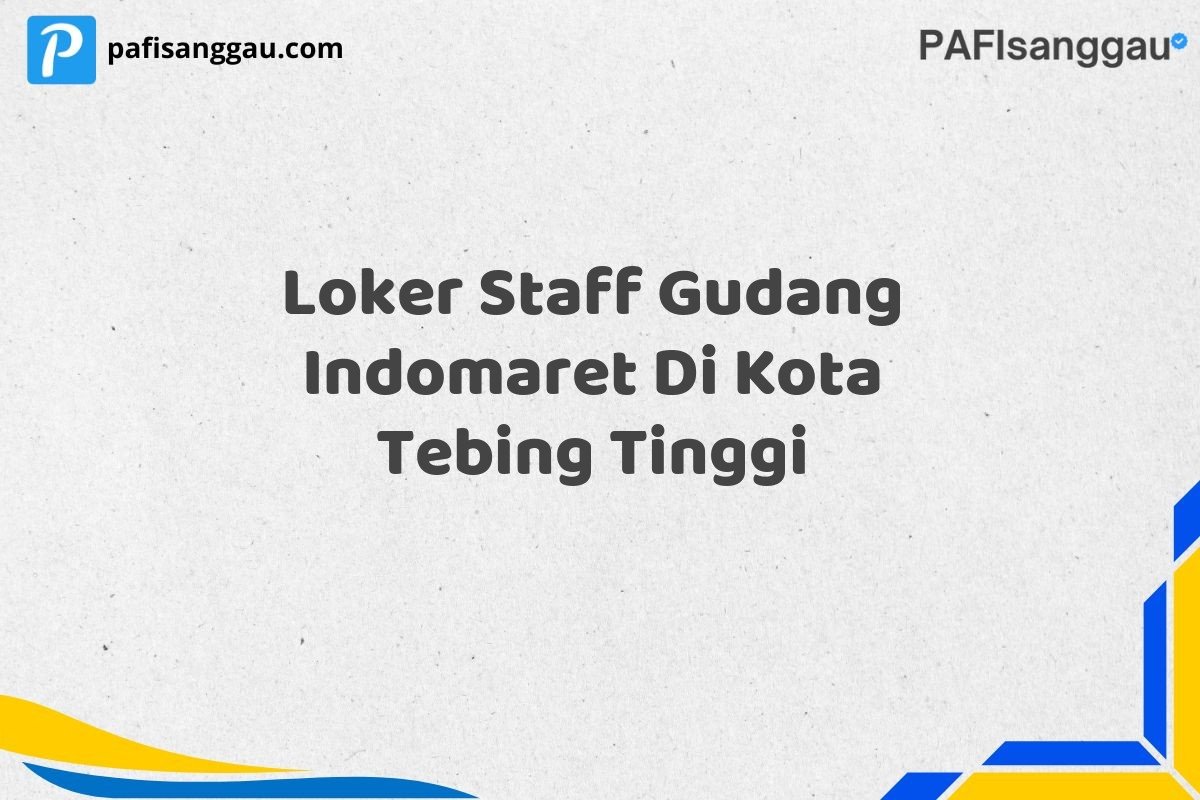 Loker Staff Gudang Indomaret Di Kota Tebing Tinggi