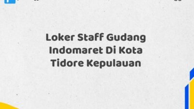 Loker Staff Gudang Indomaret Di Kota Tidore Kepulauan Tahun 2025 (Jangan Lewatkan Kesempatan Ini)