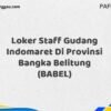 Loker Staff Gudang Indomaret Di Provinsi Bangka Maret Tahun 2025 (Apply Now)