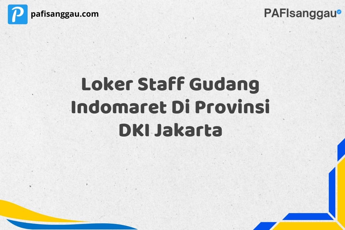 Loker Staff Gudang Indomaret Di Provinsi DKI Jakarta