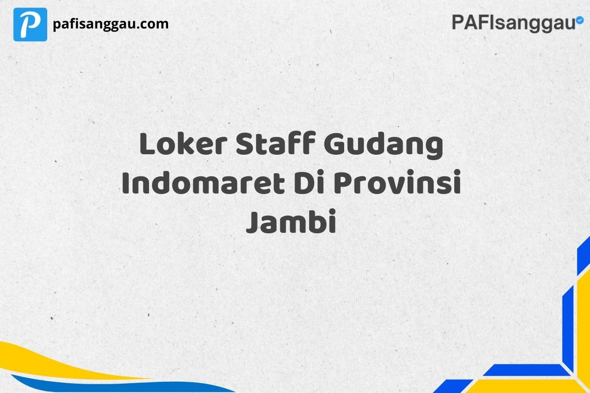 Loker Staff Gudang Indomaret Di Provinsi Jambi