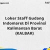 Loker Staff Gudang Indomaret Di Provinsi Kalimantan Barat (KALBAR) Tahun 2025 (Daftar Sebelum Kesempatan Berakhir)