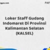 Loker Staff Gudang Indomaret Di Provinsi Kalimantan Selatan (KALSEL) Tahun 2025 (Ayo Daftar, Jangan Sampai Terlewat)