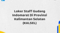 Loker Staff Gudang Indomaret Di Provinsi Kalimantan Selatan (KALSEL)