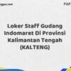Loker Staff Gudang Indomaret Di Provinsi Kalimantan Tengah (KALTENG) Tahun 2025 (Waktu Terbatas, Lamar Sekarang)