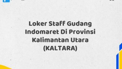 Loker Staff Gudang Indomaret Di Provinsi Kalimantan Utara (KALTARA) Tahun 2025 (Pendaftaran Dibuka Sekarang)