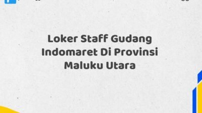 Loker Staff Gudang Indomaret Di Provinsi Maluku Utara