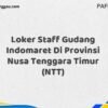 Loker Staff Gudang Indomaret Di Provinsi Nusa Tenggara Timur (NTT) Tahun 2025 (Jangan Terlambat, Daftar Sekarang!)