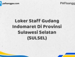 Loker Staff Gudang Indomaret Di Provinsi Sulawesi Selatan (SULSEL) Tahun 2025 (Pendaftaran 2025 Terbuka Sekarang)