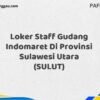 Loker Staff Gudang Indomaret Di Provinsi Sulawesi Utara (SULUT) Tahun 2025