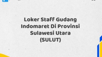 Loker Staff Gudang Indomaret Di Provinsi Sulawesi Utara (SULUT)