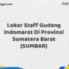 Loker Staff Gudang Indomaret Di Provinsi Sumatera Barat (SUMBAR) Tahun 2025 (Lamar Sekarang atau Menyesal Kemudian)