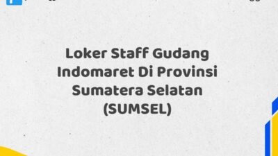 Loker Staff Gudang Indomaret Di Provinsi Sumatera Selatan (SUMSEL)