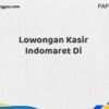 Lowongan Kasir Indomaret Di Tahun 2025