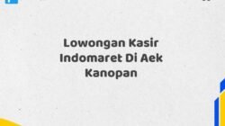 Lowongan Kasir Indomaret Di Aek Kanopan