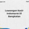 Lowongan Kasir Indomaret Di Bangkalan Maret Tahun 2025 (Lamar Sekarang)