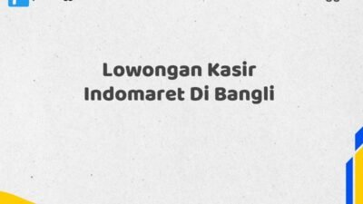 Lowongan Kasir Indomaret Di Bangli Maret Tahun 2025 (Cek Segera)