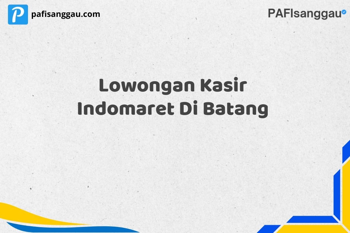 Lowongan Kasir Indomaret Di Batang