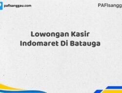 Lowongan Kasir Indomaret Di Batauga Tahun 2025 (Jangan Lewatkan Pendaftaran Ini)