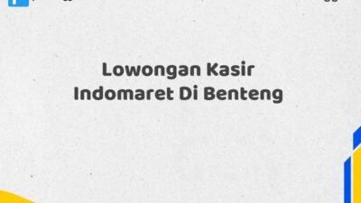 Lowongan Kasir Indomaret Di Benteng