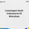 Lowongan Kasir Indomaret Di Bintuhan Tahun 2025 (Jangan Tunda Lagi, Daftar Sekarang)