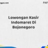 Lowongan Kasir Indomaret Di Bojonegoro Maret Tahun 2025 (Cek Segera)