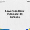 Lowongan Kasir Indomaret Di Buranga Tahun 2025 (Jangan Lewatkan Pendaftaran Ini)