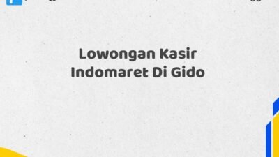 Lowongan Kasir Indomaret Di Gido